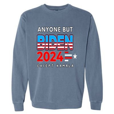 Anyone But Biden Except Kamala President Trump 2024 Garment-Dyed Sweatshirt