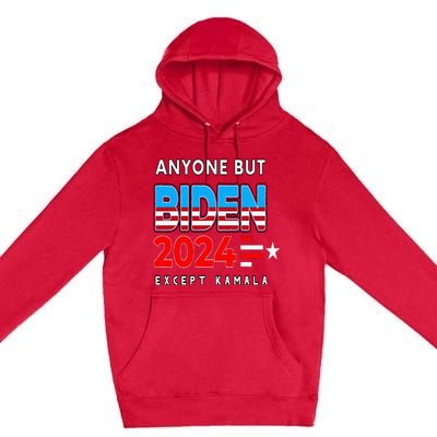 Anyone But Biden Except Kamala President Trump 2024 Premium Pullover Hoodie