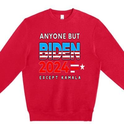 Anyone But Biden Except Kamala President Trump 2024 Premium Crewneck Sweatshirt