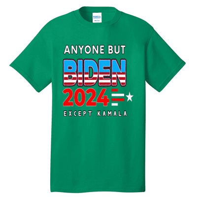 Anyone But Biden Except Kamala President Trump 2024 Tall T-Shirt