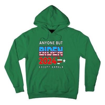 Anyone But Biden Except Kamala President Trump 2024 Tall Hoodie