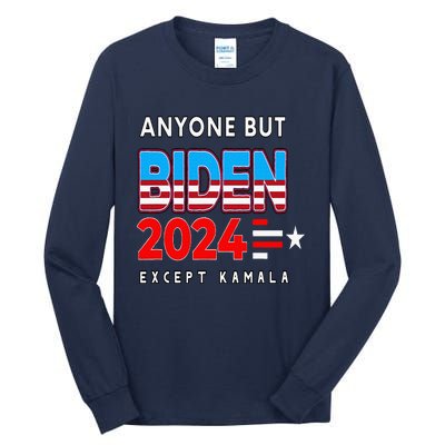 Anyone But Biden Except Kamala President Trump 2024 Tall Long Sleeve T-Shirt