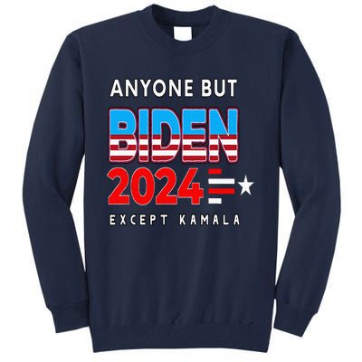 Anyone But Biden Except Kamala President Trump 2024 Tall Sweatshirt