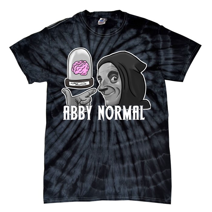 Abby Normal Abnormal Brain  Tie-Dye T-Shirt