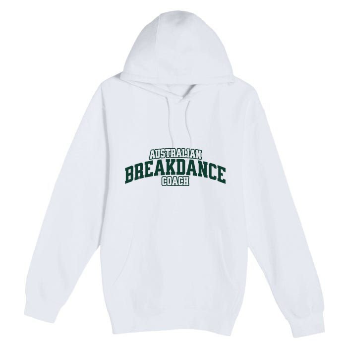 Australian Breakdance Coach Breakdancing Matching Costume Premium Pullover Hoodie