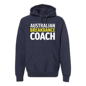 Australian Breakdancing Costume Break Dancer Coach Matching Premium Hoodie