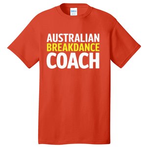 Australian Breakdancing Costume Break Dancer Coach Matching Tall T-Shirt