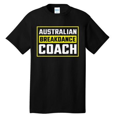 Australian Breakdancing Costume Coach Matching Gift Tall T-Shirt