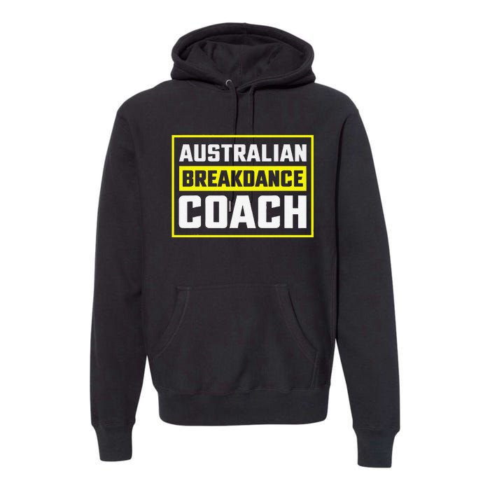 Australian Breakdancing Costume Coach Matching Gift Premium Hoodie