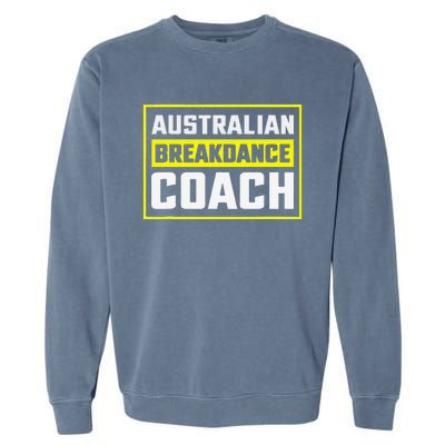 Australian Breakdancing Costume Coach Matching Gift Garment-Dyed Sweatshirt