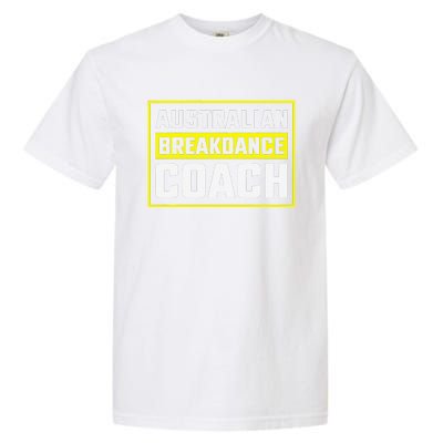 Australian Breakdancing Costume Coach Matching Gift Garment-Dyed Heavyweight T-Shirt