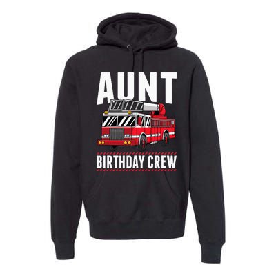 Aunt Birthday Crew Fire Truck Firefighter Party Premium Hoodie