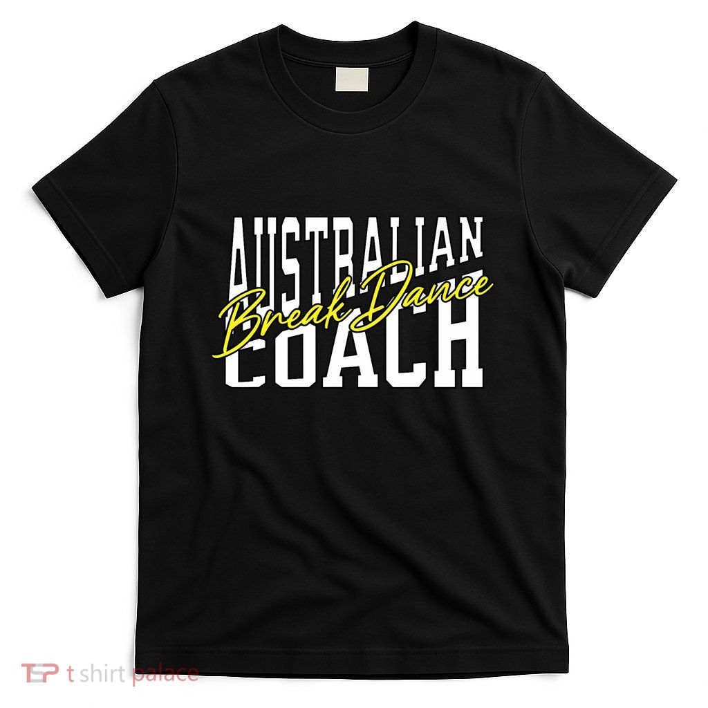 Australian Breakdancing Costume Break Dancer Coach Matching T-Shirt