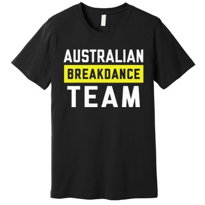 Australian Breakdancing Costume Team Break Dancer Matching Premium T-Shirt