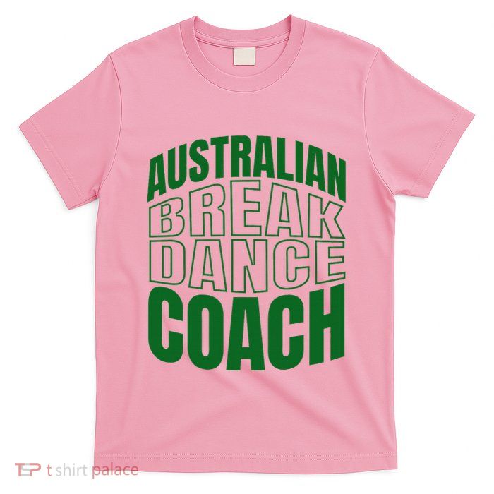 Australian Breakdance Coach Costume T-Shirt