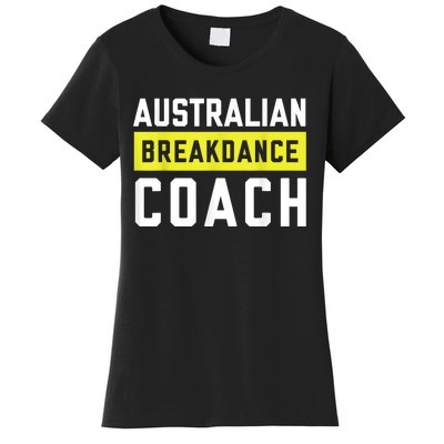 Australian Breakdancing Costume Coach Break Dancer Matching Women's T-Shirt