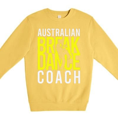 Australian Breakdance Coach Costume Break Dancer Matching Gift Premium Crewneck Sweatshirt