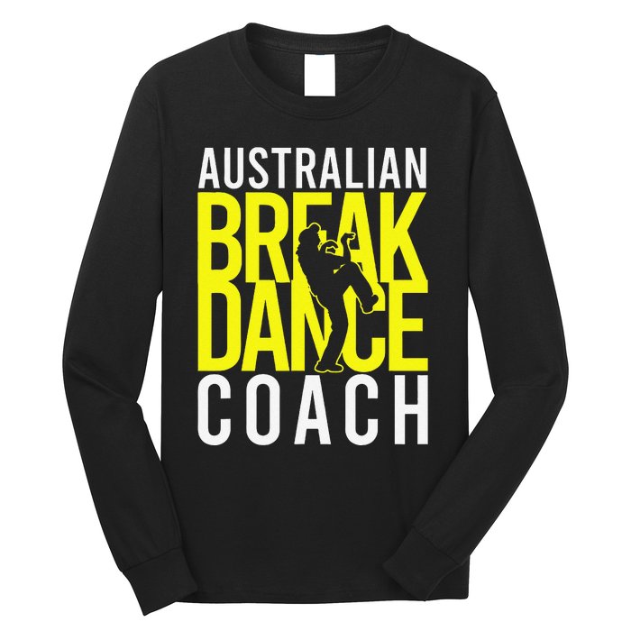 Australian Breakdance Coach Costume Break Dancer Matching Gift Long Sleeve Shirt