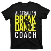 Australian Breakdance Coach Costume Break Dancer Matching Gift T-Shirt