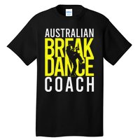 Australian Breakdance Coach Costume Break Dancer Matching Gift Tall T-Shirt