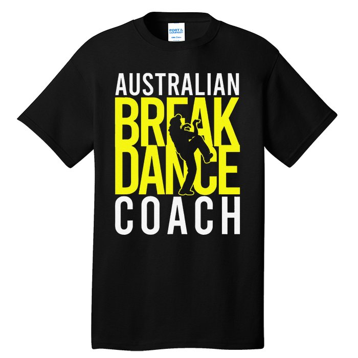 Australian Breakdance Coach Costume Break Dancer Matching Gift Tall T-Shirt