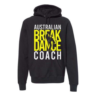 Australian Breakdance Coach Costume Break Dancer Matching Gift Premium Hoodie