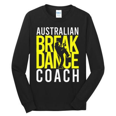 Australian Breakdance Coach Costume Break Dancer Matching Gift Tall Long Sleeve T-Shirt