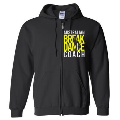 Australian Breakdance Coach Costume Break Dancer Matching Gift Full Zip Hoodie