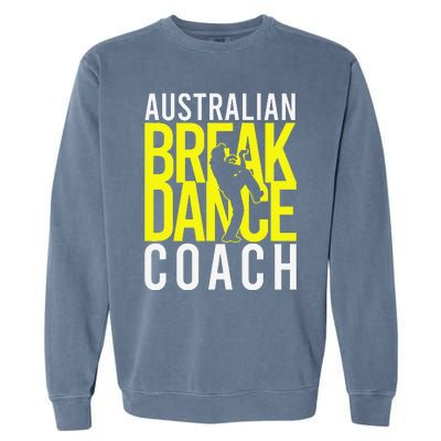 Australian Breakdance Coach Costume Break Dancer Matching Gift Garment-Dyed Sweatshirt