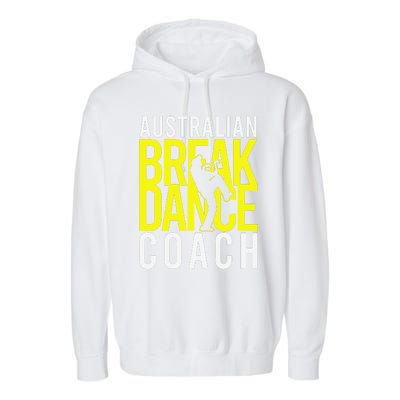 Australian Breakdance Coach Costume Break Dancer Matching Gift Garment-Dyed Fleece Hoodie