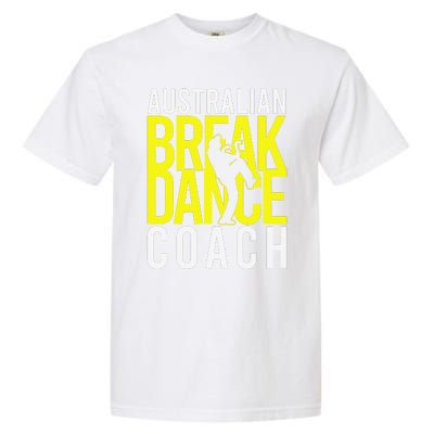 Australian Breakdance Coach Costume Break Dancer Matching Gift Garment-Dyed Heavyweight T-Shirt