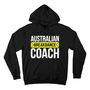 Australian Breakdancing Costume Coach Break Dancer Matching Gift Hoodie