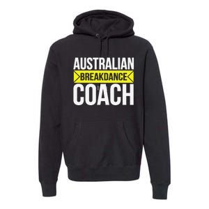 Australian Breakdancing Costume Coach Break Dancer Matching Gift Premium Hoodie