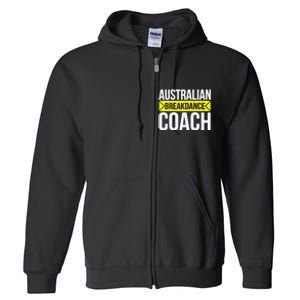 Australian Breakdancing Costume Coach Break Dancer Matching Gift Full Zip Hoodie