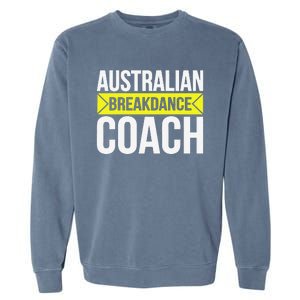 Australian Breakdancing Costume Coach Break Dancer Matching Gift Garment-Dyed Sweatshirt