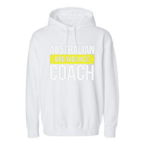 Australian Breakdancing Costume Coach Break Dancer Matching Gift Garment-Dyed Fleece Hoodie