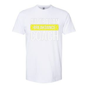 Australian Breakdancing Costume Coach Break Dancer Matching Gift Softstyle CVC T-Shirt