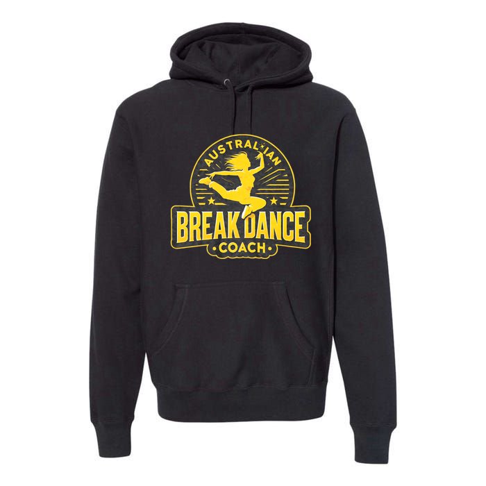 Australian Breakdance Coach Costume Break Dancer Matching Premium Hoodie