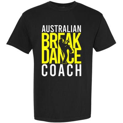 Australian Breakdance Coach Costume Break Dancer Matching Garment-Dyed Heavyweight T-Shirt