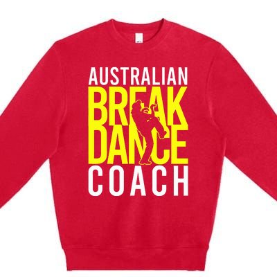 Australian Breakdance Coach Costume Break Dancer Matching Premium Crewneck Sweatshirt