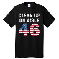 Anti Biden Clean Up On Aisle 46 Impeach Biden Tall T-Shirt