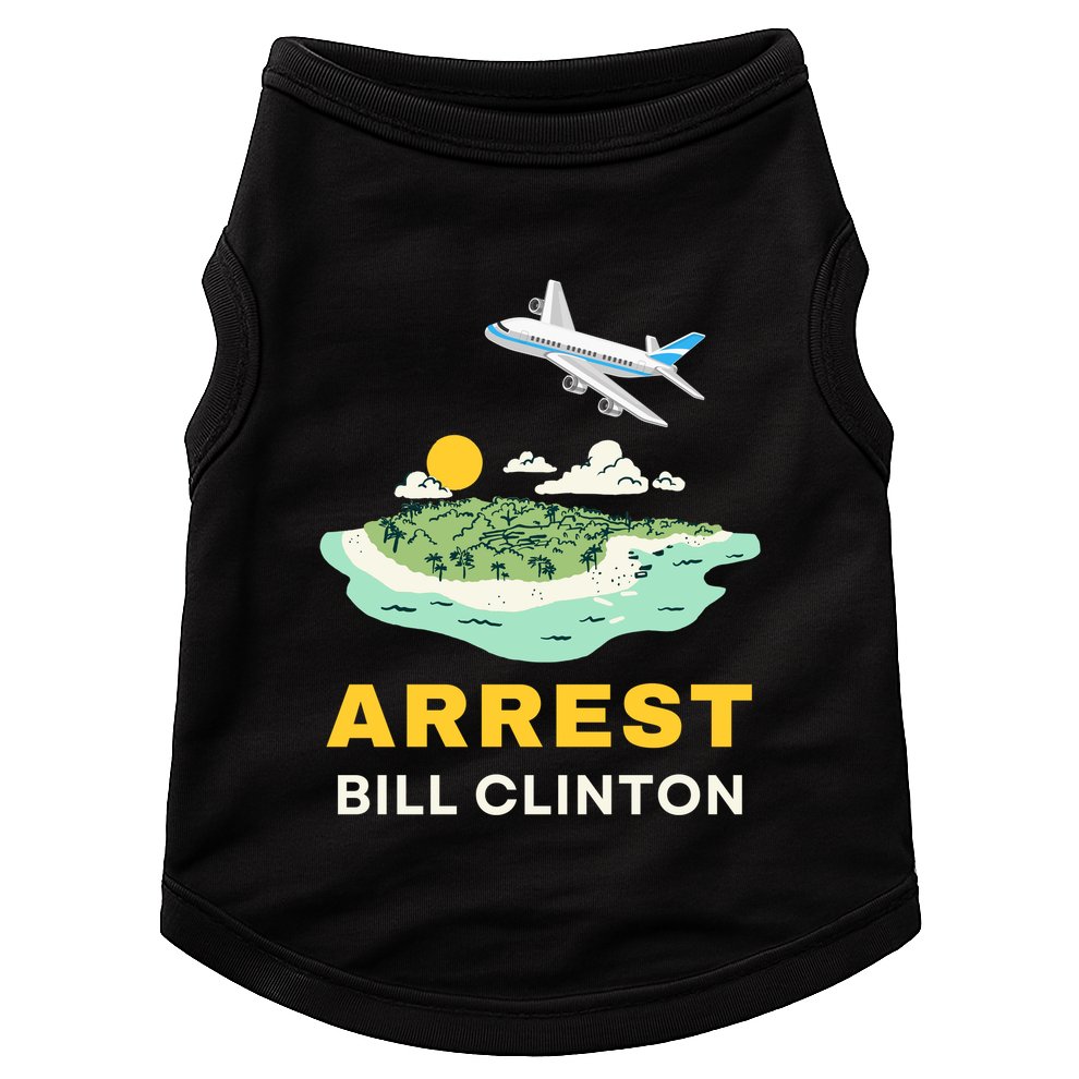 Arrest Bill Clinton Epstein Island Doggie Tank