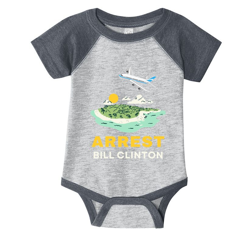 Arrest Bill Clinton Epstein Island Infant Baby Jersey Bodysuit