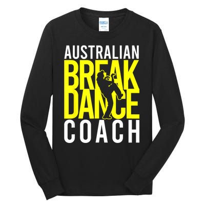 Australian Breakdance Coach Tall Long Sleeve T-Shirt