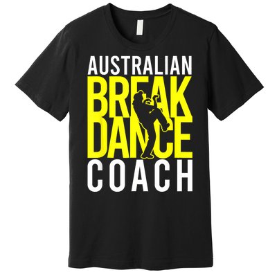 Australian Breakdance Coach Premium T-Shirt