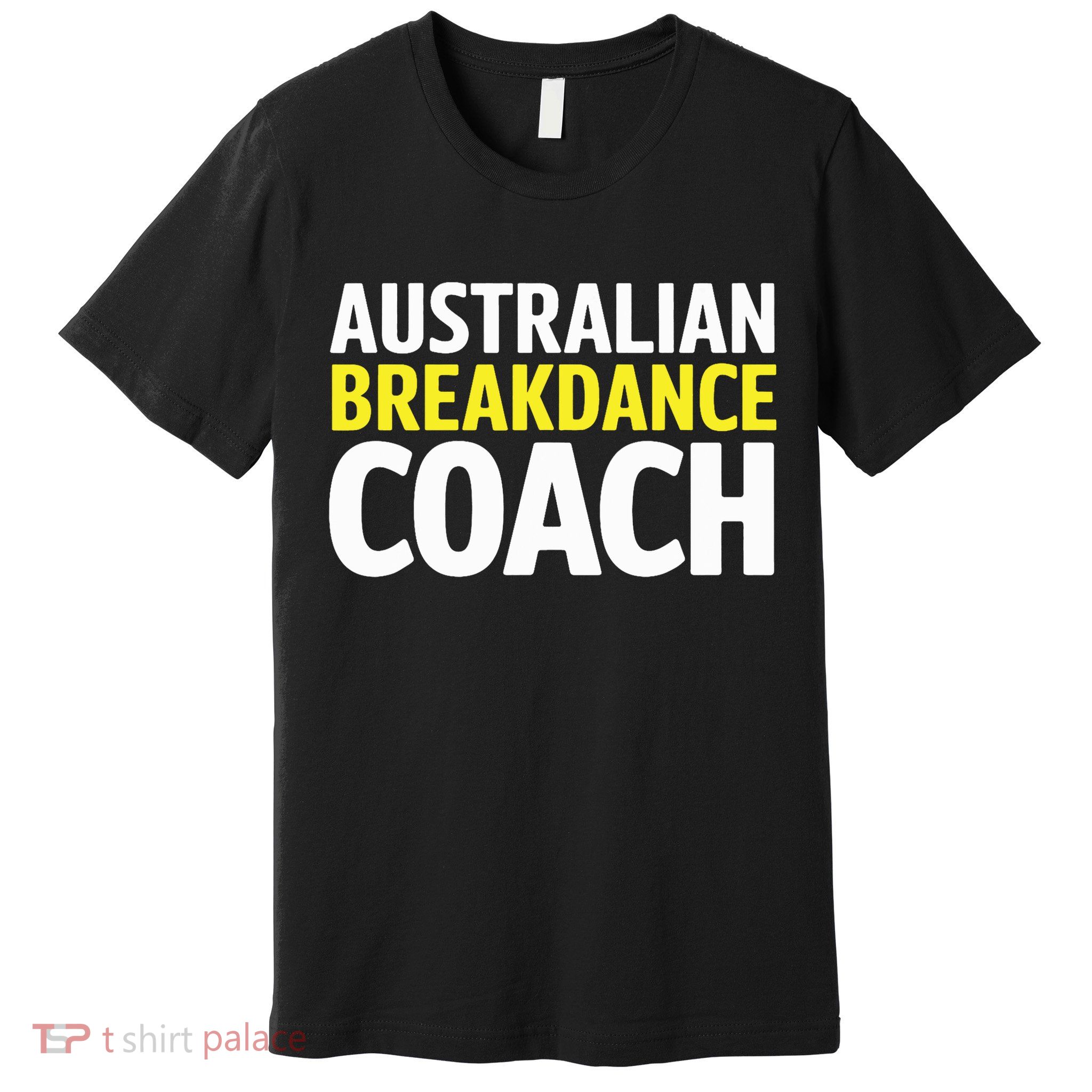 Australian Breakdancing Costume Break Dancer Coach Matching Premium T-Shirt