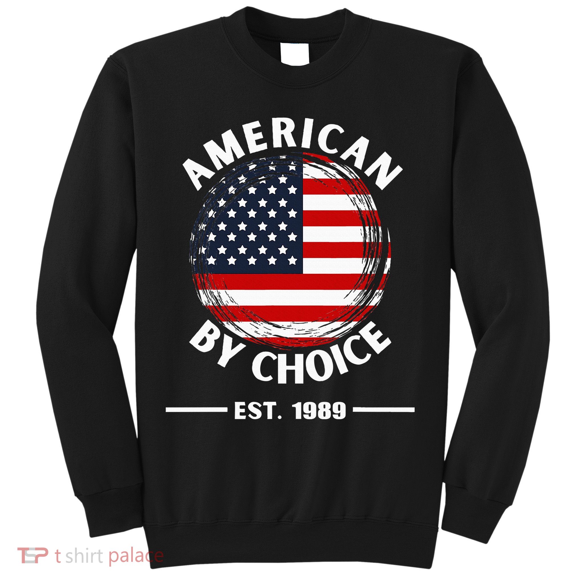 American By Choice Est 1989 Sweatshirt