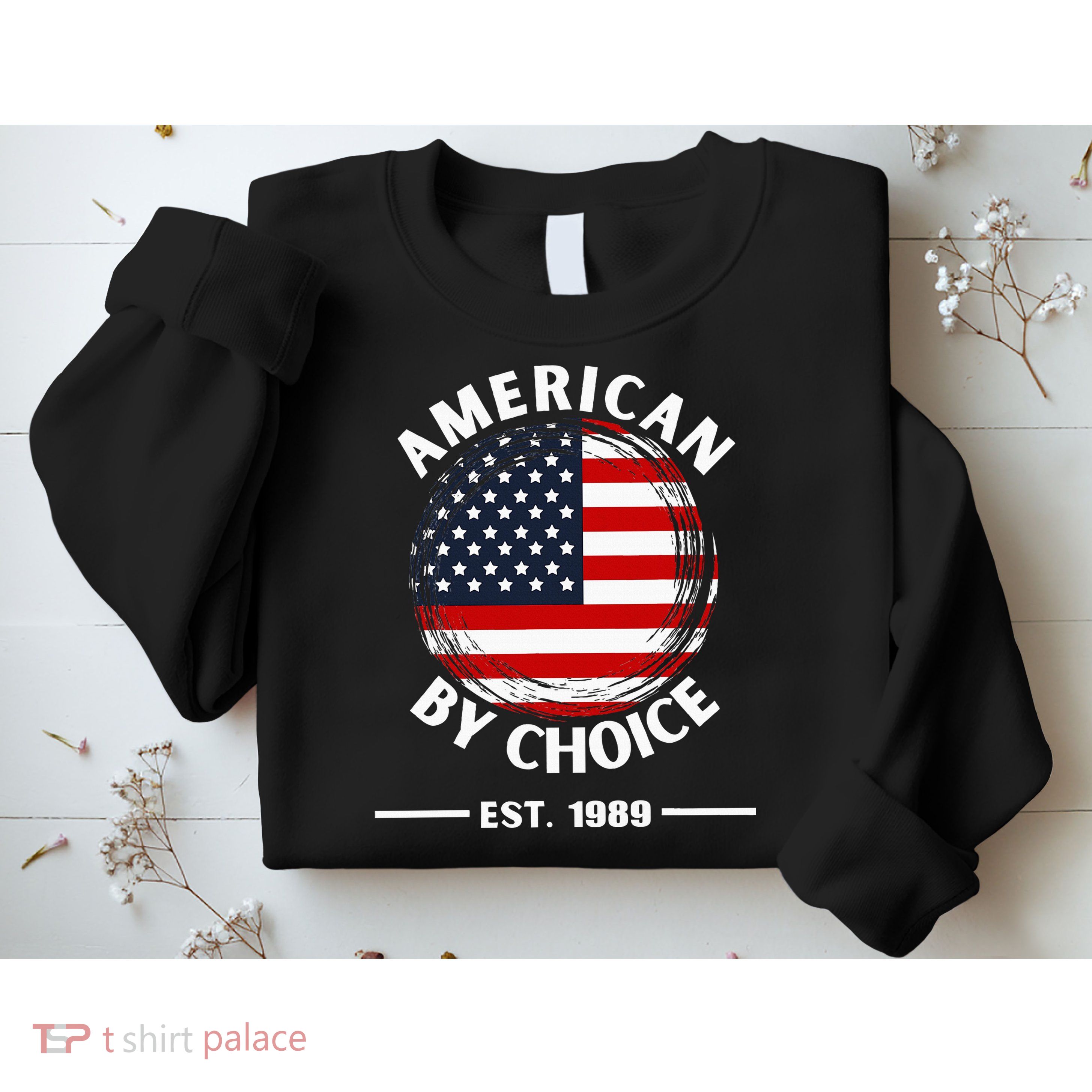 American By Choice Est 1989 Sweatshirt