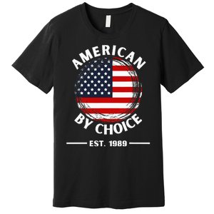 American By Choice Est 1989 Premium T-Shirt