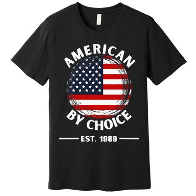 American By Choice Est 1989 Premium T-Shirt